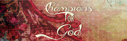 Champions for God